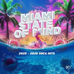 🔥🔥 Miami State Of Mind 🔥🔥 (2025 - 2026 Soca Music)