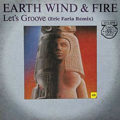 Earth Wind & Fire - Let's Groove (Eric Faria Remix)>>>>FREE DOWNLOAD
