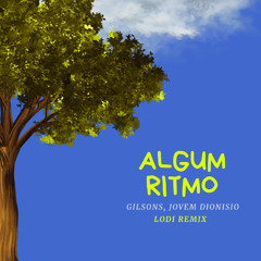 Gilsons, Jovem Dionisio - Algum Ritmo (Lodi Remix) || FREE DOWNLOAD