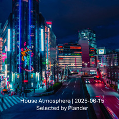 House Atmosphere | 2025-06-15