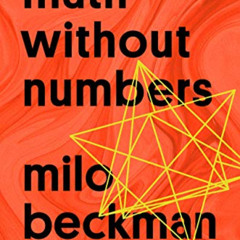 ACCESS EBOOK 📜 Math Without Numbers by  Milo Beckman [KINDLE PDF EBOOK EPUB]