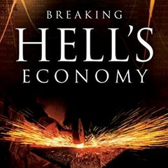 [ACCESS] EPUB KINDLE PDF EBOOK Breaking Hell's Economy: Your Guide to Last Days Super