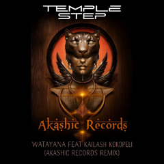 Temple Step Project - Watayana Feat. Kailash Kokopelli (Akashic Records Remix)