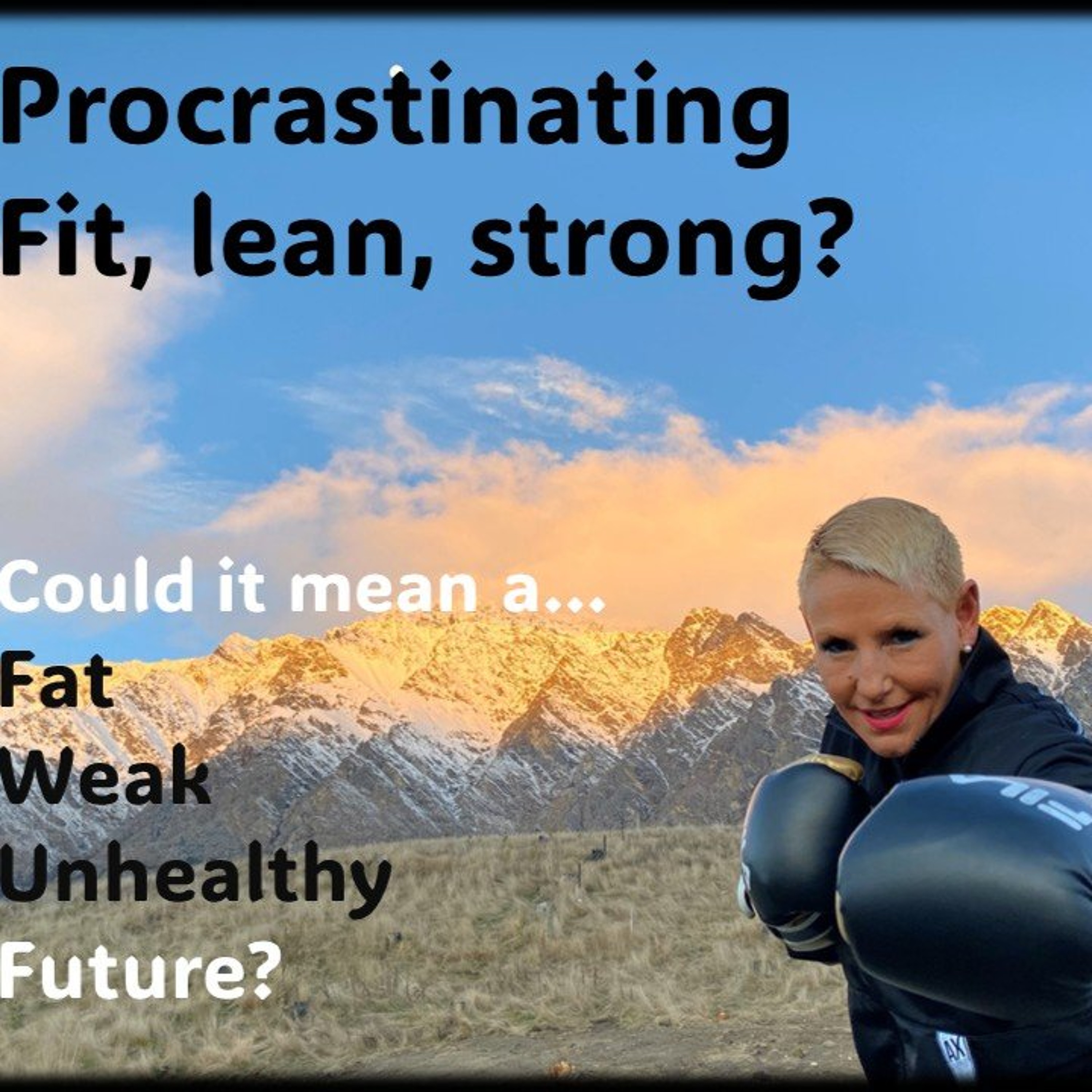 Fit, lean and strong OR are you procrastinating episode artwork