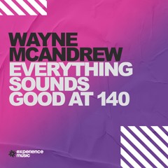 (Experience Trance) Wayne McAndrew - Everything Sounds Good at 140 Ep 01