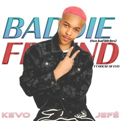 Baddie Friend (Two Bad Bitches) [feat. House of Evo]