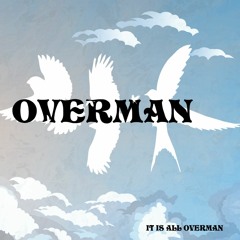 It Is All Overman