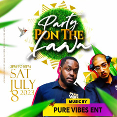 Pure Vibes Ent - Live At Party Pon The Lawn 08.07.2023