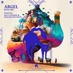 Blex (AR) - Argel (Billy Esteban & Rialians On Earth Remix) [Cafe De Anatolia]