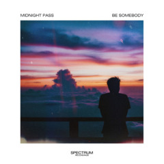 Midnight Pass - Be Somebody