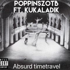 "Absurd Timetravel" ft. Kukaladik
