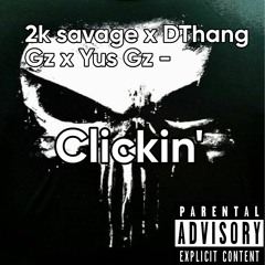 2k savage  X DThang Gz X Yus Gz - Clickin unreleased