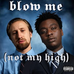 BLOW ME (not my high) - HeartBreakFreddy (Feat. Ea$e)