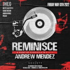 Reminisce @ Society - Andrew Mendez Classics (5.13.22)
