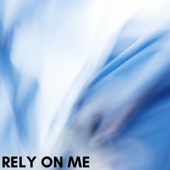 Rely On Me