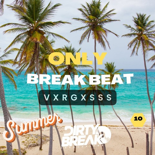 Dirty Break @ONLY Break Beat #010 VXRGXSS