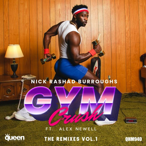 QHM940 - Nick Rashad Burroughs Feat. Alex Newell - Gym Crush (Johnny I. Remix)