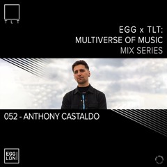 052 - Anthony Castaldo // EGG x TLT: Multiverse of Music