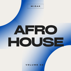 MIZAK Presents: Afro House | Volume 02
