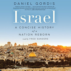 [FREE] EPUB 📪 Israel: A Concise History of a Nation Reborn by  Daniel Gordis,Fred Sa