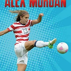 [VIEW] [PDF EBOOK EPUB KINDLE] Epic Athletes: Alex Morgan (Epic Athletes, 2) by  Dan