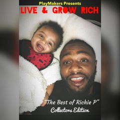 PlayMakers Presents...The Best Of Richie P "Live & Grow Rich"