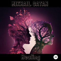 𝐏𝐑𝐄𝐌𝐈𝐄𝐑𝐄: Mikhail Catan, CamelVIP - Healing [Camel VIP Records]