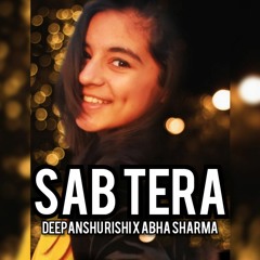 Sab Tera (Cover Remix) with Abha Sharma