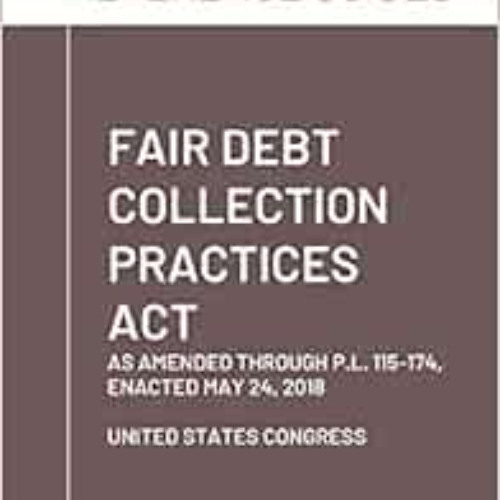 Stream [DOWNLOAD] EBOOK 💗 Fair Debt Collection Practices Act as