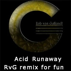 Acid Runaway RvG mix For Fun