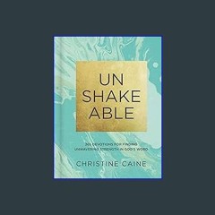 Read$$ 📕 Unshakeable: 365 Devotions for Finding Unwavering Strength in God’s Word Full Pages