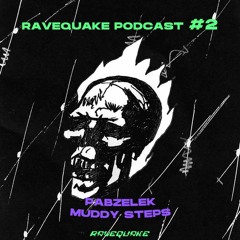 RAVEQUAKE PODCAST #2 - PABZELEK - Muddy Steps