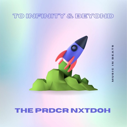 THE PRDCR NXTDOH - To Infinity & Beyond.mp3