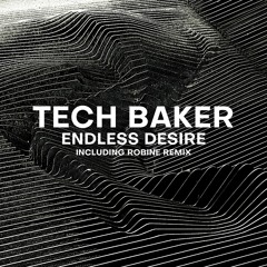 Tech Baker - Endless Desire (Robine Remix)