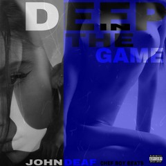 DEEP IN THE GAME ft. John Deaf