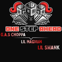 One step ahead -Lil Magnum ft G.A.S Choppa & Lil swank