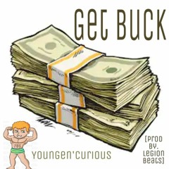 Get Buck {Finished}[Prod By. Legion Beats] - Youngen'Curious