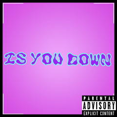 Is You Down