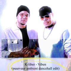 K-Liber - Viben (puurvuur ambient dancehall edit)