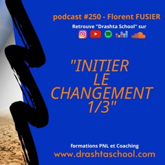 250 - INITIER LE CHANGEMENT (1/3 SUR LE CHANGEMENT, VIDEO SUR YOUTUBE)