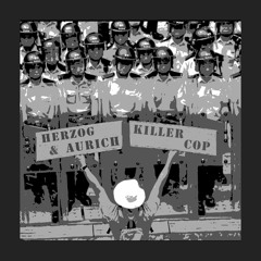01. Herzog & Aurich - Killer Cop (Original Mix)