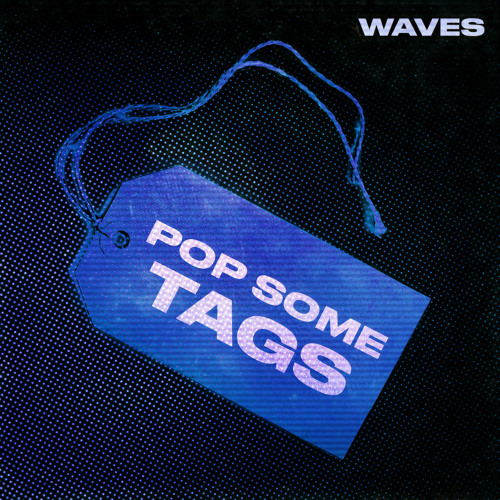 Stream Pop Some Tags by WAVES Listen online for free on SoundCloud
