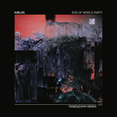 Haelos - End Of World Party (Tanenzaph Remix)
