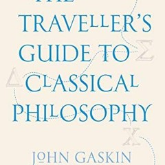 [PDF] ❤️ Read The Traveller's Guide to Classical Philosophy (Paperback) /anglais by  GASKIN JOHN