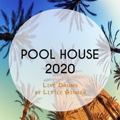 Pool House 2020 Live Drum Session with Little Ginger