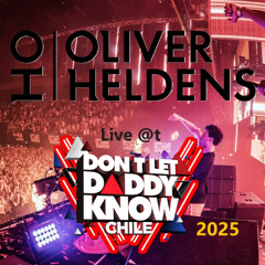 Oliver Heldens | Live at Don't Let Daddy Know Chile 2025