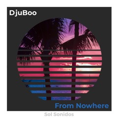 Djuboo "From Nowhere"