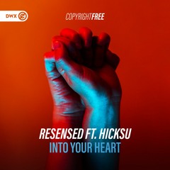 Resensed ft. Hicksu - Into Your Heart (DWX Copyright Free)