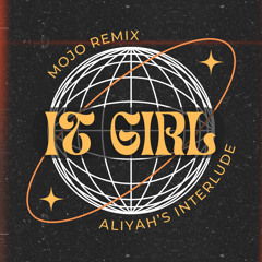 IT GIRL (MOJO REMIX) - Aliyah’s Interlude