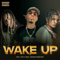 FNX & Skinnyfromthe9 ft. Fetty Wap - Wake up (Prod. by London On Da Track)